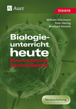 Biologieunterricht heute von Hiering,  P., Killermann,  W., Starosta,  B.