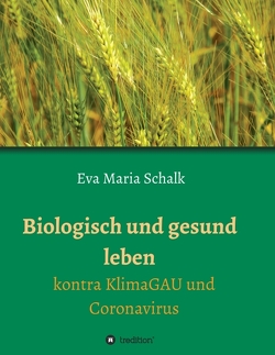 Biologisch und gesund leben von Schalk,  Eva Maria