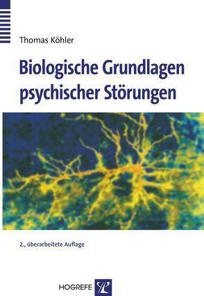 Biologische Grundlagen psychischer Störungen von Köhler,  Thomas