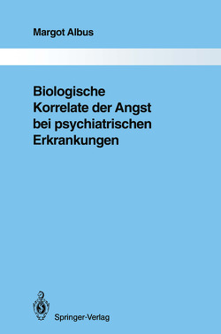 Biologische Korrelate der Angst bei psychiatrischen Erkrankungen von Albus,  Margot