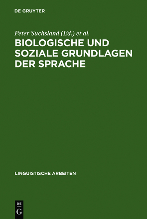 Biologische und soziale Grundlagen der Sprache von Suchsland,  Peter, Symposium Biologische und Soziale Grundlagen der Sprache 1989,  Jena, Universität Jena / Wissenschaftsbereich Deutsch