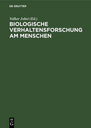 Biologische Verhaltensforschung am Menschen von Behrens,  H, Dörner,  G., Johst,  Volker