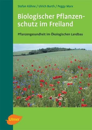 Biologischer Pflanzenschutz im Freiland von Burth,  Ulrich, Kühne,  Stefan, Marx,  Peggy