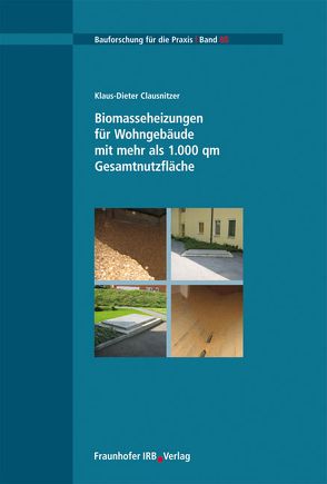 Biomasseheizungen für Wohngebäude mit mehr als 1.000 qm Gesamtnutzfläche. von Clausnitzer,  Claus Dieter