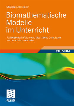 Biomathematische Modelle im Unterricht von Ableitinger,  Christoph