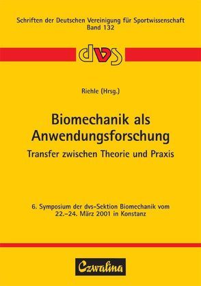 Biomechanik als Anwendungsforschung von Riehle,  Hartmut