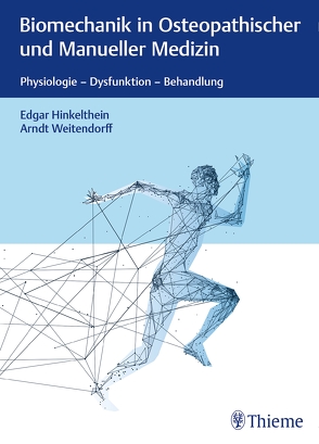 Biomechanik in Osteopathischer und Manueller Medizin von Hinkelthein,  Edgar, Weitendorff,  Arndt