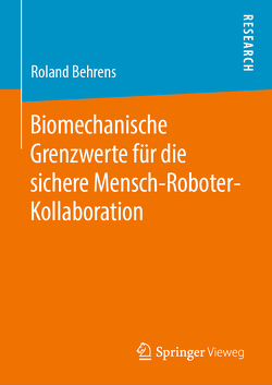 Biomechanische Grenzwerte für die sichere Mensch-Roboter-Kollaboration von Behrens,  Roland