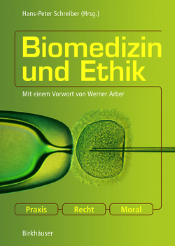 Biomedizin und Ethik von Arber,  Werner, Schreiber,  Hans-Peter