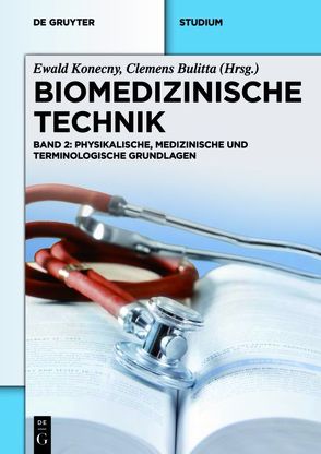 Biomedizinische Technik / Biomedizinische Technik – Physikalische, medizinische und terminologische Grundlagen von Barth,  Verena, Bulitta,  Clemens, Konecny,  Ewald, Lippmann,  Hans Georg, Rudolph,  Inge