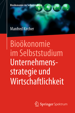 Bioökonomie im Selbststudium: Unternehmensstrategie und Wirtschaftlichkeit von Kircher,  Manfred