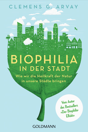 Biophilia in der Stadt von Arvay,  Clemens G., Hüther,  Gerald