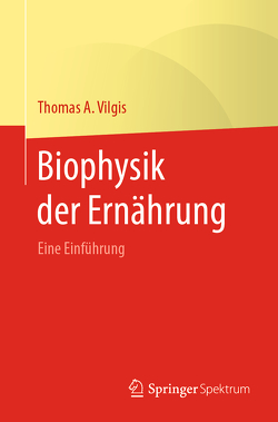 Biophysik der Ernährung von Biesalski,  Hans Konrad, Vilgis,  Thomas A.