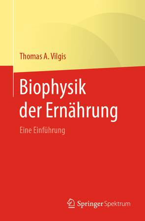 Biophysik der Ernährung von Biesalski,  Hans Konrad, Vilgis,  Thomas A.