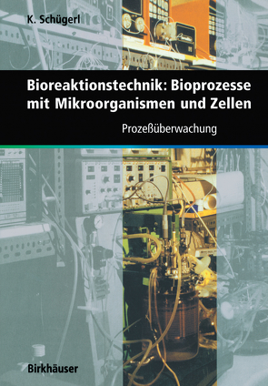 Bioreaktionstechnik: Bioprozesse mit Mikroorganismen und Zellen von Schuegerl,  Karl