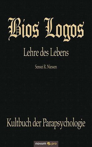 Bios Logos – Lehre des Lebens von Sensei,  Niessen R.