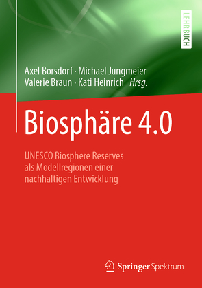 Biosphäre 4.0 von Borsdorf,  Axel, Braun,  Valerie, Heinrich,  Kati, Jungmeier,  Michael