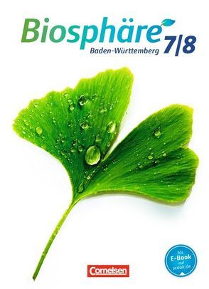 Biosphäre Sekundarstufe I – Gymnasium Baden-Württemberg 2016 – 7./8. Schuljahr von Agster,  Astrid, Auerbach,  Stefan, Bils,  Werner, Felch,  Robert, Janz,  Horst, Rupp,  Gabriele, Schiek,  Ulrike, Schrank,  Stephanie, Staudenmaier,  Hans-Jürgen, Stoll,  Matthias, Szabados,  Michael