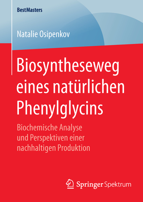 Biosyntheseweg eines natürlichen Phenylglycins von Osipenkov,  Natalie