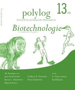 Biotechnologie in interkultureller Perspektive von Amaladass,  Anand, Baier,  Karl, Gehring,  Petra, Graneß,  Anke, Ilkiliç,  Ilhan, Schirilla,  Nausikaa, Schlieter,  Jens, Sherwin,  Byron L., Shorny,  Michael, Tangwa,  Godfrey B