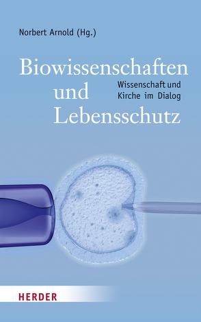 Biowissenschaften und Lebensschutz von Arnold,  Norbert, Artmann,  Stefan, Borchard,  Michael, Bormann,  Franz-Josef, Ernst,  Stephan, Gur,  Anke, Hacker,  Jörg, Höfling,  Wolfram, Knoepffler,  Nikolaus, Lanzerath,  Dirk, Löser,  Peter, Mieth,  Dietmar, Reiter,  Johannes, Ropers,  Hans-Hilger, Schockenhoff,  Eberhard, Schweidler,  Walter, Spieker,  Manfred, Taupitz,  Jochen, Wobus,  Anna, Zerres,  Klaus