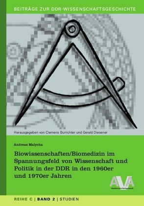 Biowissenschaften/Biomedizin im Spannungsfeld von Wissenschaft und Politik in der DDR in den 1960er und 1970er Jahren von Malycha,  Andreas