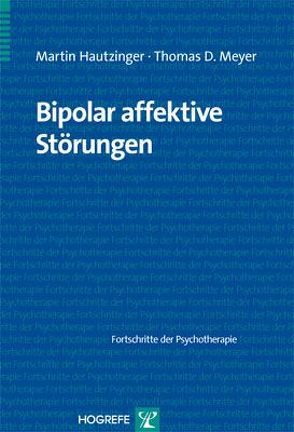 Bipolar affektive Störungen von Hautzinger,  Martin, Meyer,  Thomas D.