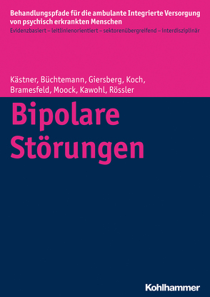 Bipolare Störungen von Bramesfeld,  Anke, Büchtemann,  Dorothea, Giersberg,  Steffi, Kästner,  Denise, Kawohl,  Wolfram, Koch,  Christian, Moock,  Jörn, Rössler,  Wulf