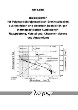 Bipolarplatten für Polymerelektrolytmembran-Brennstoffzellen aus thermisch und elektrisch hochleitfähigen thermoplastischen Kunststoffen: Rezeptierung, Herstellung, Charakterisierung und Anwendung von Kaiser,  Ralf