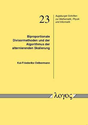 Biproportionale Divisormethoden und der Algorithmus der alternierenden Skalierung von Oelbermann,  Kai-Friederike