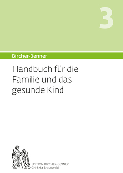 Bircher-Benner Handbuch 3 für die Familie und das Kind von Andres,  Bircher, Bircher,  Anne-Cécile, Bircher,  Lilli, Bircher,  Pascal