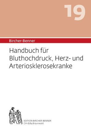 Bircher-Benner: (Hand)buch Nr.19 für Bluthochdruck, Herz- und Arteriosklerosekranke von Bircher,  Andres Dr.med., Bircher,  Anne-Cécile, Bircher,  Lilli, Bircher,  Pascal