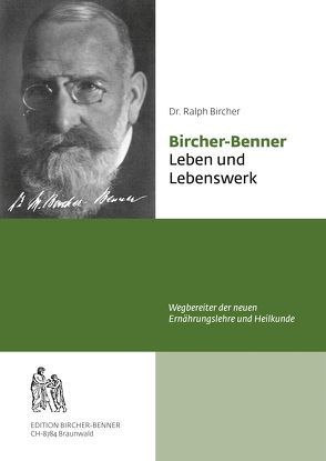 Bircher-Benner Leben und Lebenswerk von Bircher,  Andres, Bircher,  Ralph