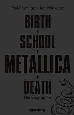 Birth School Metallica Death von Brannigan,  Paul, Dedekind,  Henning, Pfleiderer,  Reiner, Schlatterer,  Heike, Topalova,  Violeta, Winwood,  Ian