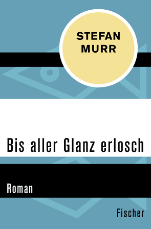 Bis aller Glanz erlosch von Murr,  Stefan