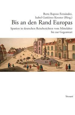 Bis an den Rand Europas von Gutiérrez Koester,  Isabel, Raposo Fernández,  Berta