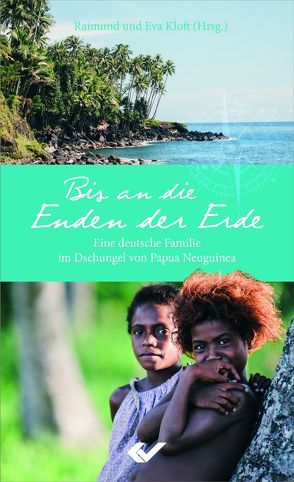 Bis an die Enden der Erde von Kloft,  Eva, Kloft,  Reimund