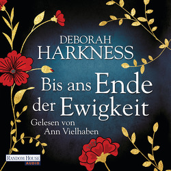 Bis ans Ende der Ewigkeit von Göhler,  Christoph, Harkness,  Deborah, Vielhaben,  Ann