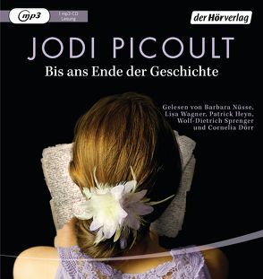 Bis ans Ende der Geschichte von Dörr,  Cornelia, Heyn,  Patrick, Nüsse,  Barbara, Peschel,  Elfriede, Picoult,  Jodi, Sprenger,  Wolf-Dietrich, Wagner,  Lisa