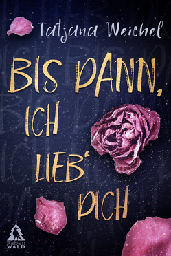 Bis dann, ich lieb´ dich. von Weichel,  Tatjana