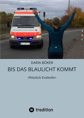 Bis das Blaulicht kommt von Böker,  Daria