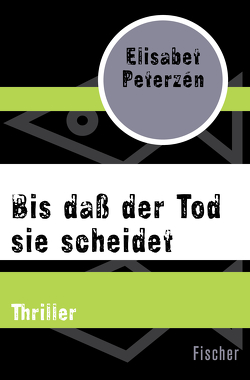 Bis daß der Tod sie scheidet von Elsässer,  Regine, Peterzén,  Elisabet