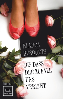 Bis dass der Zufall uns vereint von Bachhausen,  Ursula, Busquets,  Blanca