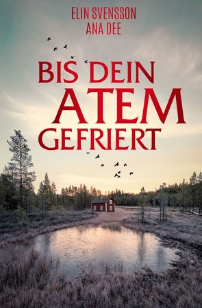 Bis dein Atem gefriert von Dee,  Ana, Svensson,  Elin