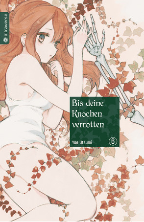Bis deine Knochen verrotten 06 von Christiansen,  Lasse Christian, Utsumi,  Yae