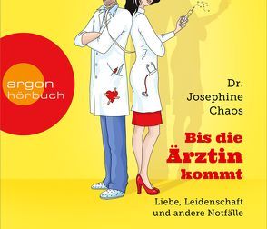 Bis die Ärztin kommt von Chaos,  Josephine, Gawlich,  Cathlen