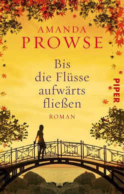 Bis die Flüsse aufwärts fließen von Brauns,  Ulrike, Prowse,  Amanda