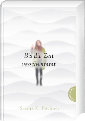 Bis die Zeit verschwimmt von Buchner,  Svenja K.