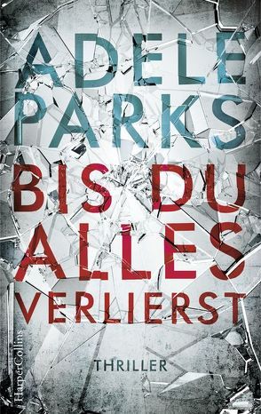 Bis du alles verlierst von Parks,  Adele, Salzmann,  Birgit