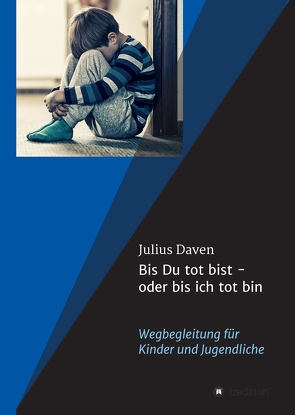 Bis Du tot bist – oder bis ich tot bin von Daven,  Julius